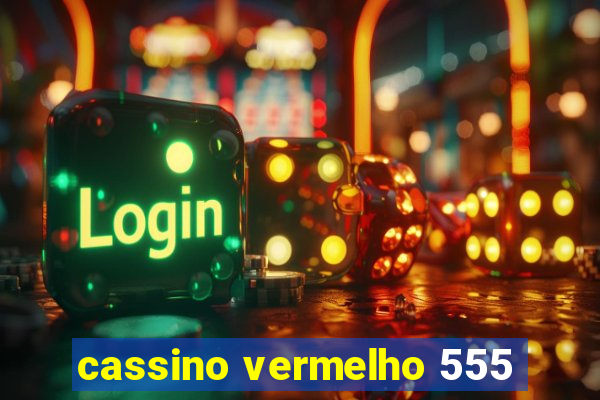 cassino vermelho 555